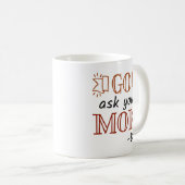 Mug Va Demander à Ta Mère - Papa (Devant droit)