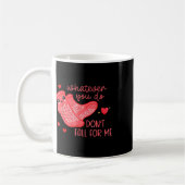 Mug Valentine Whatever You Do Don't Fall For Me  (Gauche)
