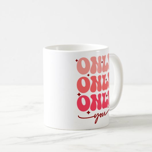Mug Valentine's Only You (Devant droit)