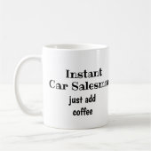Mug Vendeur De Voiture Instantané Ajoutez Juste Coffee (Gauche)