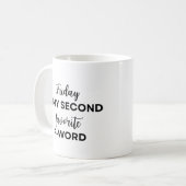 Mug Vendredi est mon deuxième F-Word préféré (Devant gauche)