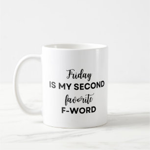 Mug Vendredi est mon deuxième F-Word préféré