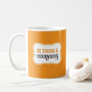 Mug Verset biblique simple orange Strong and Courageou