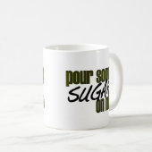 Mug Versez du sucre sur moi (Devant droit)