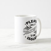 Mug Veuillez Annuler Mon Abonnement À Vos Problèmes (Devant droit)