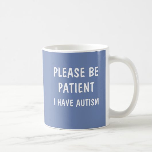 Mug veuillez être patient j'ont l'autisme (Droite)