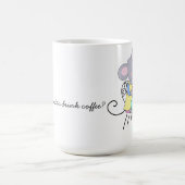 Mug veux-tu boire du café? (Centre)