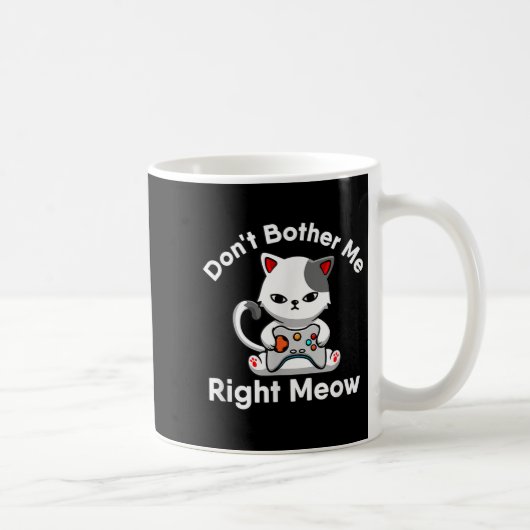 Mug Video Gamer Cat Lover Don't Bother Me Right Meow C (Droite)