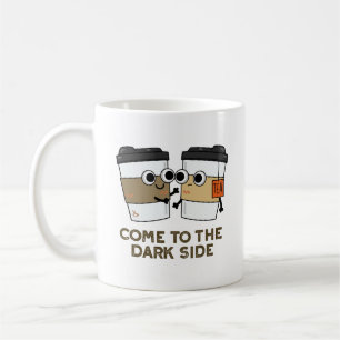 Mug Viens du côté obscur Blague de café et de thé drôl