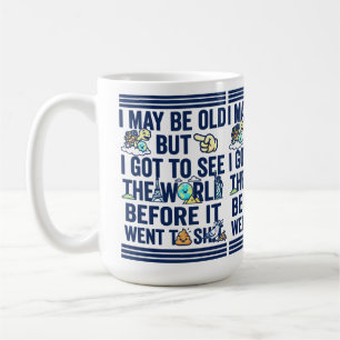 Mug Vieux Mais a Vu le Monde Avant Qu'il ne Se Gâte