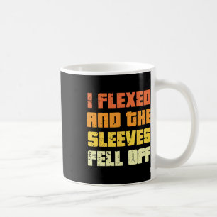 Mug Vintage Drôle J'Ai Flexé Et Les Manches Sont Tombé