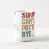 Mug Vintage Hobbies - Sorry Can'T Pottery Bye (Centre)