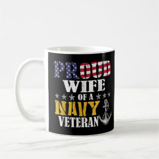 Mug Vintage Proud Wife Of A Navy For Veteran Gifts 