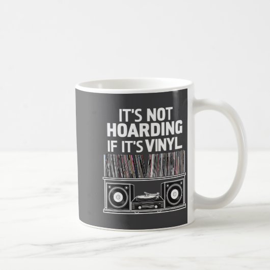 Mug Vinyl Funny It's Not Hoarding If It's Vinyl (Droite)