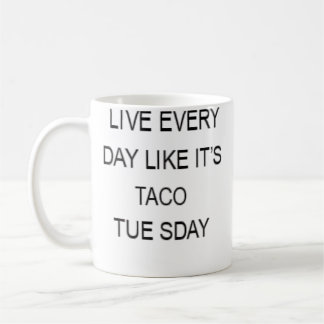 Mug Vivez Chaque Jour Comme Si C'Était Mardi Taco Drôl