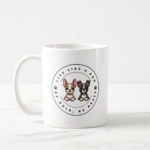 Mug Vivez comme un chien, soyez audacieux, soyez coura