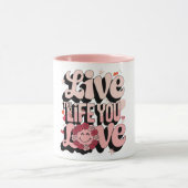 Mug Vivez La Vie Que Vous Aimez (Centre)