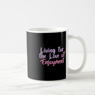 Mug Vivre Pour L'Amour De La Plaisir Sticker