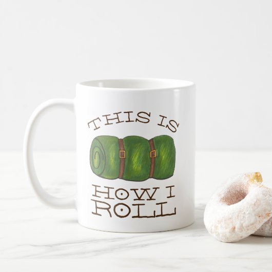 Mug Voici comment je roule le Camp Rolled Sleeping Bag (Avec donut)