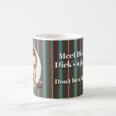 Mug Voici Dick. Dick est un connard. (Centre)