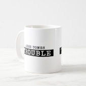Mug VOICI VENIR le T-shirt de PROBLÈME (Devant gauche)