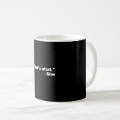 Mug Voilà ce qu'elle a dit (Devant droit)