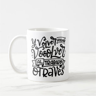 Mug Volver, Volver, Al Trabajo