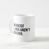 Mug Vos sentiments racistes ne sont jamais valides (Devant gauche)