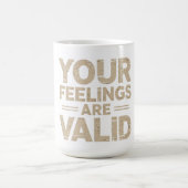 Mug Vos sentiments sont valides (Centre)