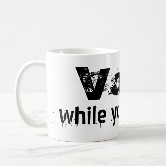 Mug Votez pendant que vous pouvez toujours - politique (Gauche)