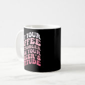 Mug Votre café sera plus fort que l'assiette de votre (Devant gauche)