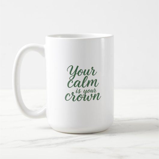 Mug Votre calme est votre couronne (Gauche)