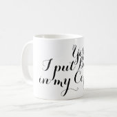 Mug Votre énonciation gentille : Oui, j'ai mis le (Devant gauche)