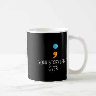 Mug Votre histoire n'est pas encore terminée Semicolon