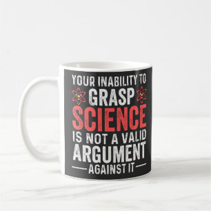 Mug Votre Incapacité À Comprendre La Science