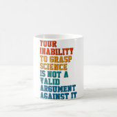 Mug Votre Incapacité À Comprendre La Science N'Est Pas (Centre)