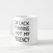 Mug Votre manque de planification n'est pas mon café (Devant gauche)