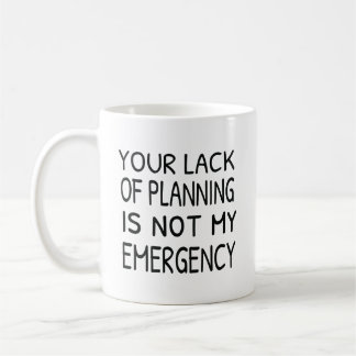 Mug Votre manque de planification n'est pas mon café d