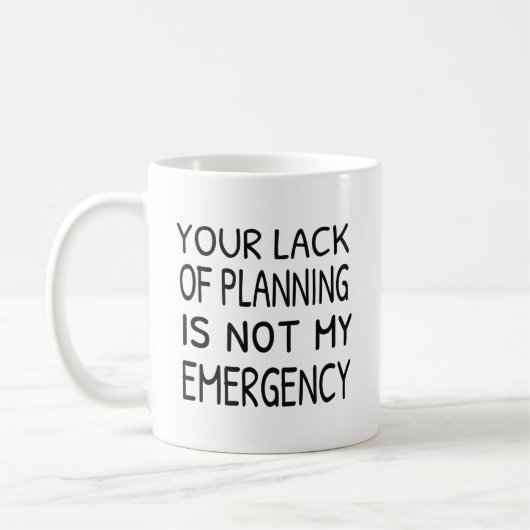 Mug Votre manque de planification n'est pas mon café d (Gauche)