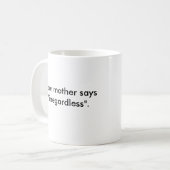 Mug Votre mère dit "sans se soucier " (Devant gauche)