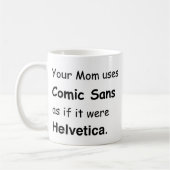 Mug Votre mère utilise Comic Sans (Gauche)