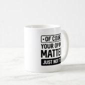 Mug Votre opinion compte (Devant droit)