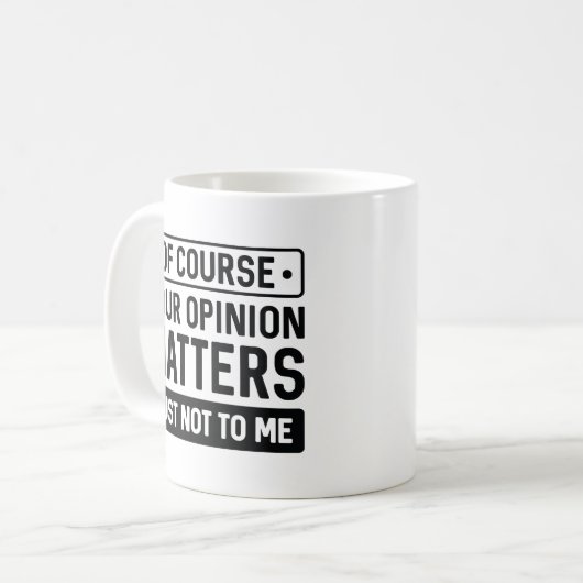 Mug Votre opinion compte (Devant gauche)
