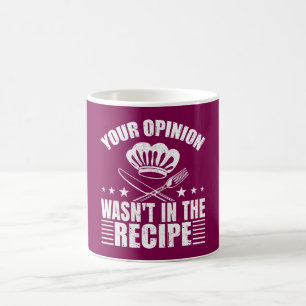 Mug Votre opinion n'était pas dans la recette Citation