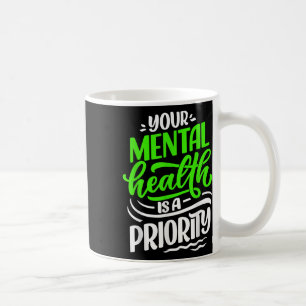 Mug Votre Santé Mentale Est Une Priorité De Sensibilis