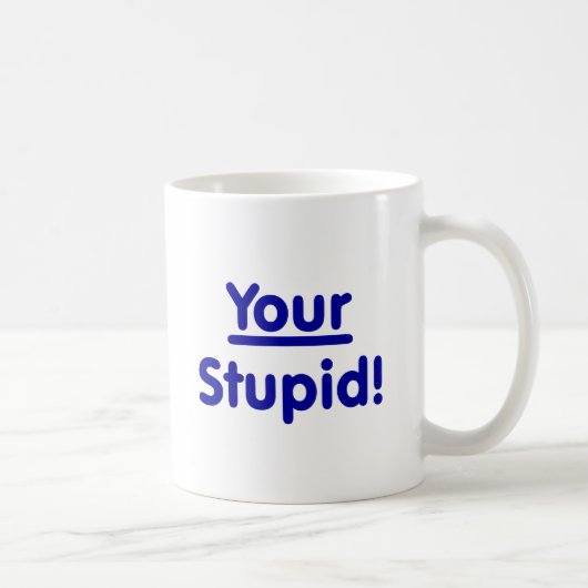 Mug Votre stupide ! (Droite)