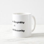 Mug Votre stupidité, =, ma sécurité de l'emploi (Devant droit)