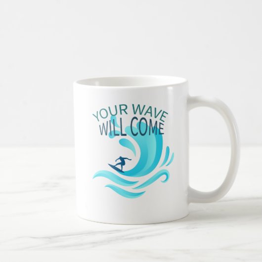 Mug VOTRE VAGUE VA VENIR Surfing Surfer Slogan dire (Droite)