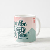 Mug Votre Vibe Attire Votre Tribu (Devant droit)