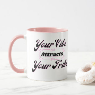 Mug Votre Vibe Attire Votre Tribu